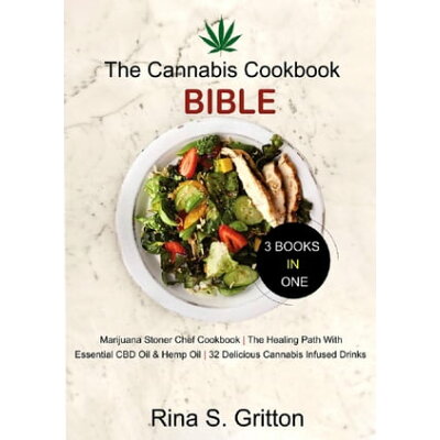 The Cannabis Cookbook Bible 3 Books in 1Marijuana Stoner Chef Cookbook, The Healing Path with Essential CBD oil and Hemp oil 32 Delicious Cannabis infused drinks Rina S. Gritton